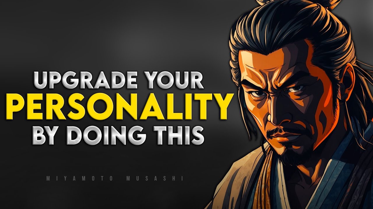 How To Upgrade Your Personality | Miyamoto Musashi