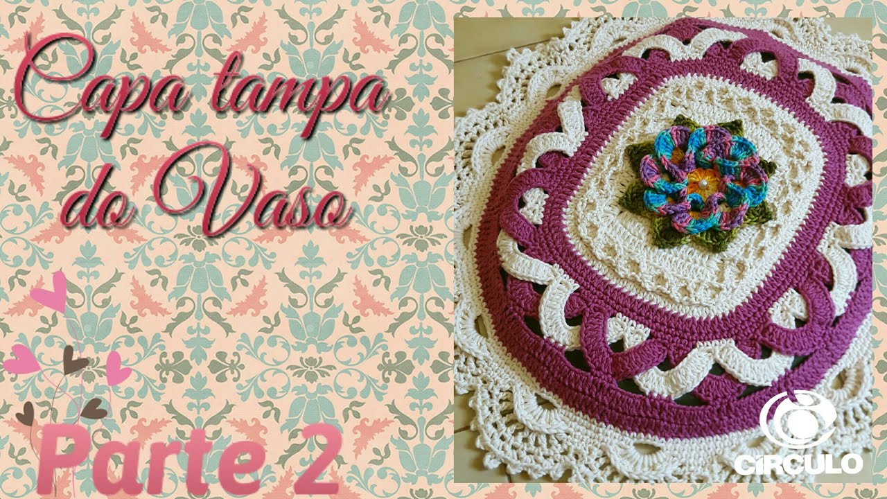 🌺 Capa tampa do vaso Roma. 2/2 Por Vanessa Marcondes