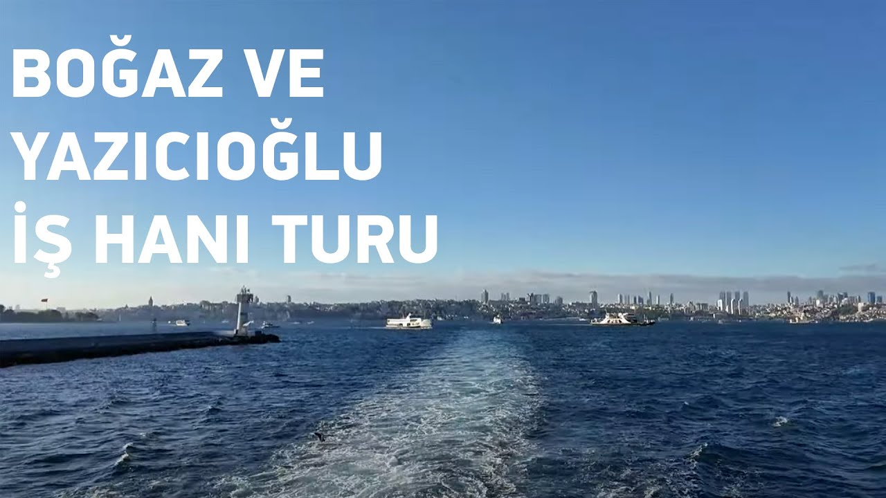 Boğaz ve Yazıcıoğlu iş Hanı Turu!