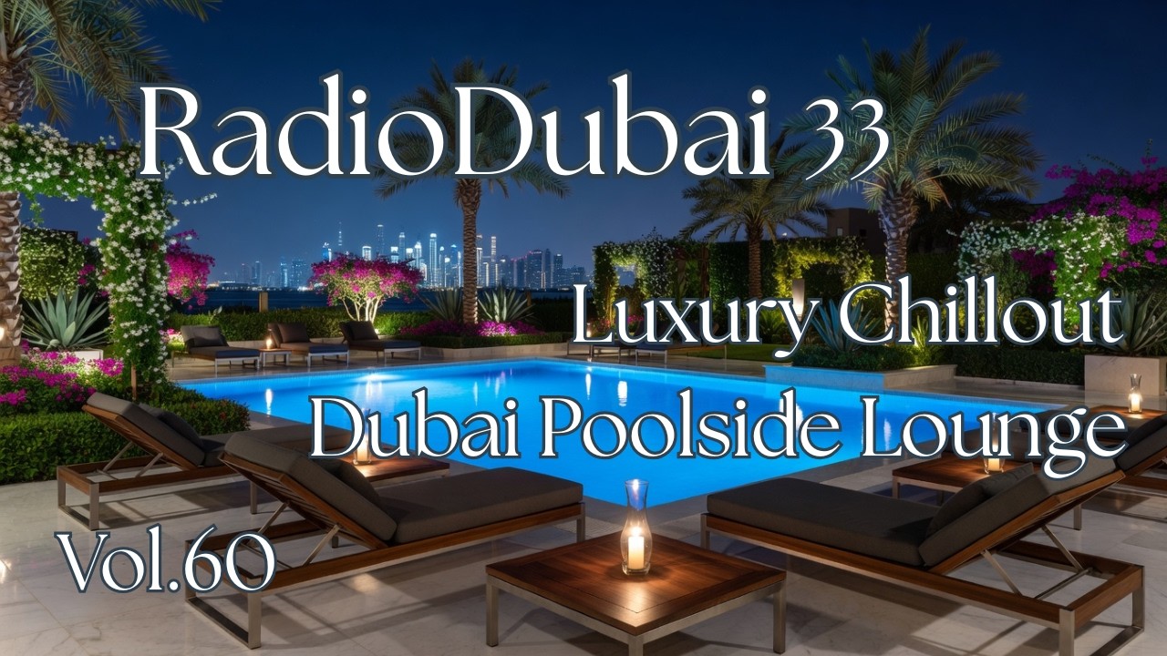Luxury Chillout 2026 – Dubai Poolside Lounge - RADIO DUBAI 33