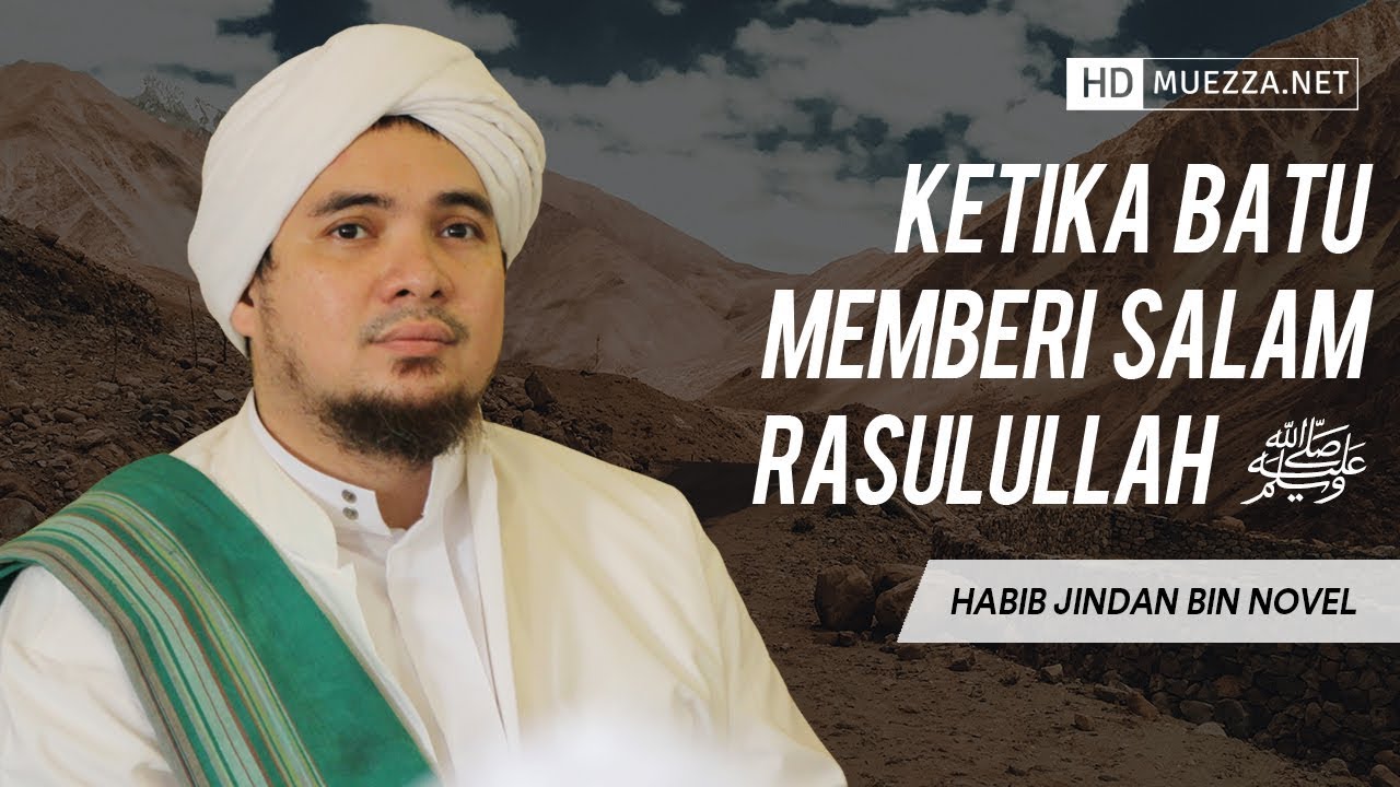 Ketika Batu Memberi Salam Rasulullah ﷺ | Habib Jindan bin Novel