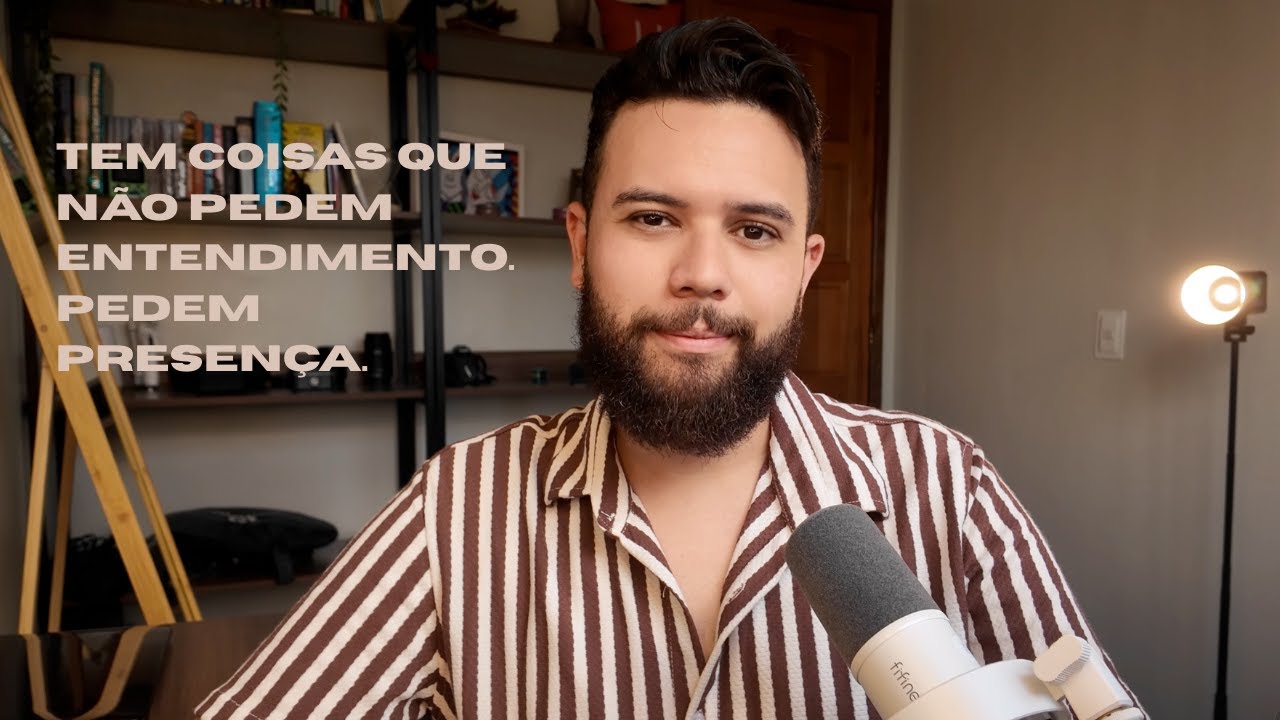 Tem coisas que não pedem entendimento. Pedem presença.