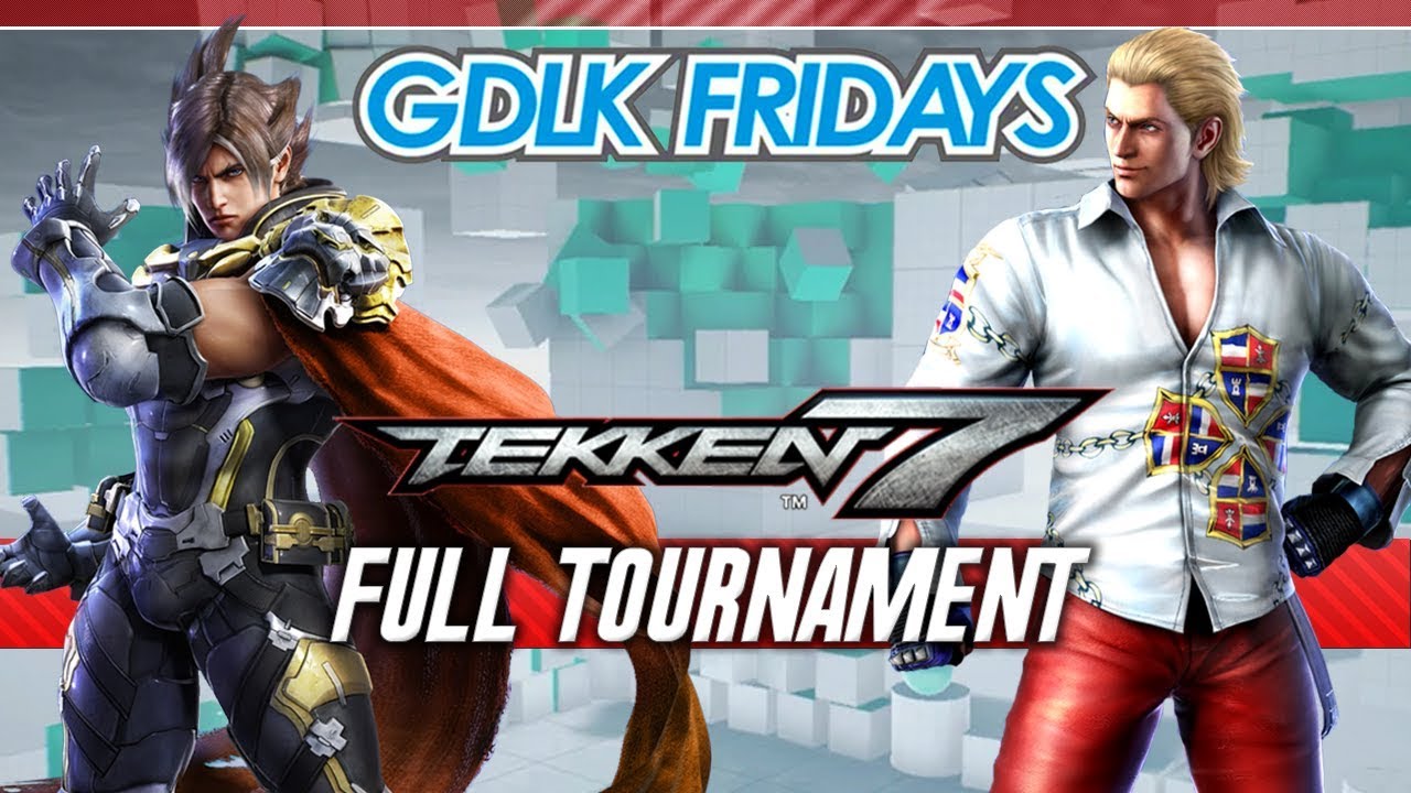 Tekken 7『 Complete Tournament 』@GDLK Fridays  [1080p/60fps]
