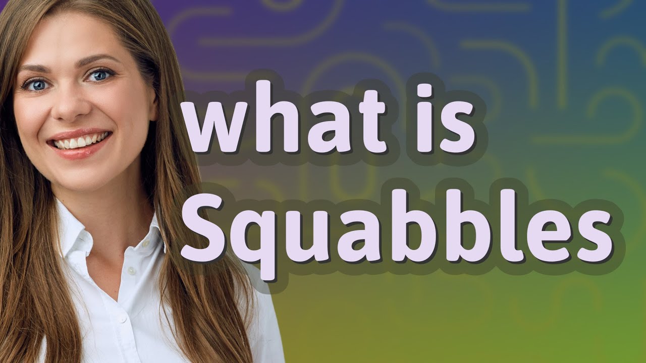 Squabbles | meaning of Squabbles