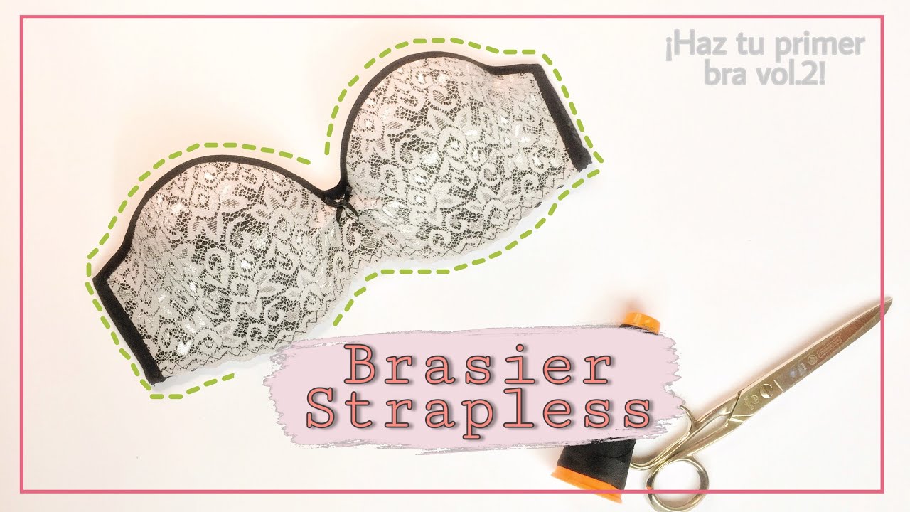 COMO HACER UN BRASIER STRAPLESS | LENCERIA Patrón+tallas | How to make a bra lingerie