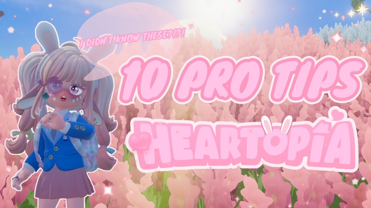 10 Things Experienced Players Know in HEARTOPIA.~🎀💗