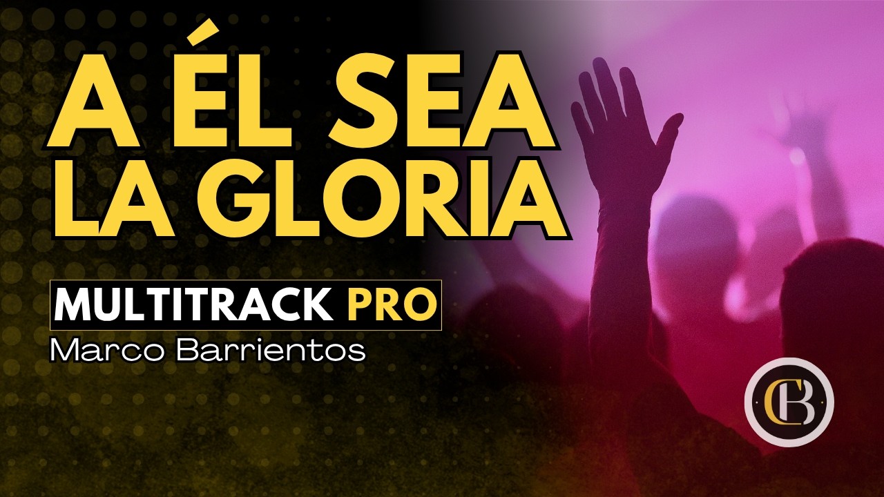 A ÉL SEA LA GLORIA - Marco Barrientos | Secuencia + Acordes y Letra | CB Multitracks