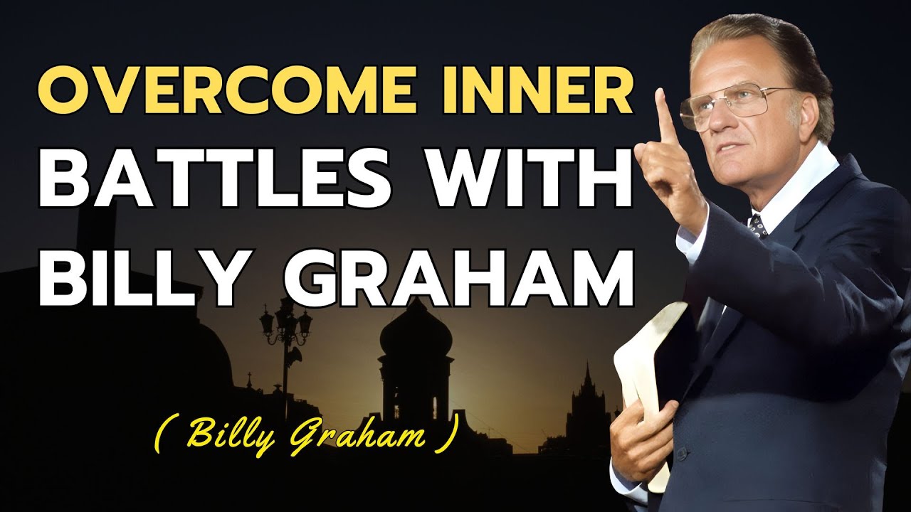 Billy Graham | Overcome Inner Battles with Billy Graham&rsquo;s Wisdom on Strength and Courage