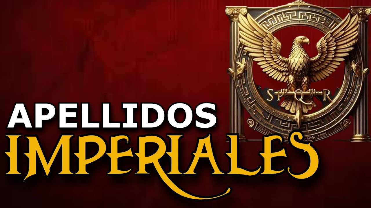 APELLIDOS IMPERIALES ⚔️ apellidos ROMANOS, BÁRBAROS, MUSULMANES, AZTECAS Y MAYAS