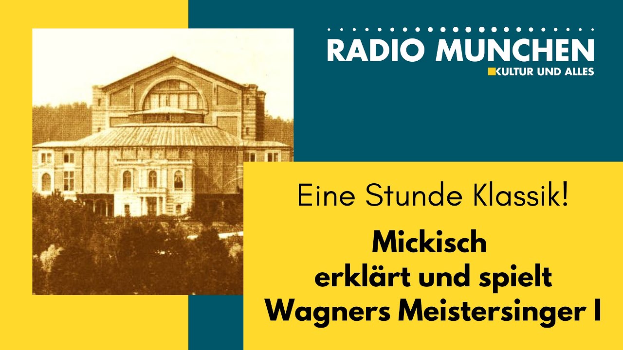 Eine Stunde Klassik! Mickisch erklärt und spielt Wagners Meistersinger I