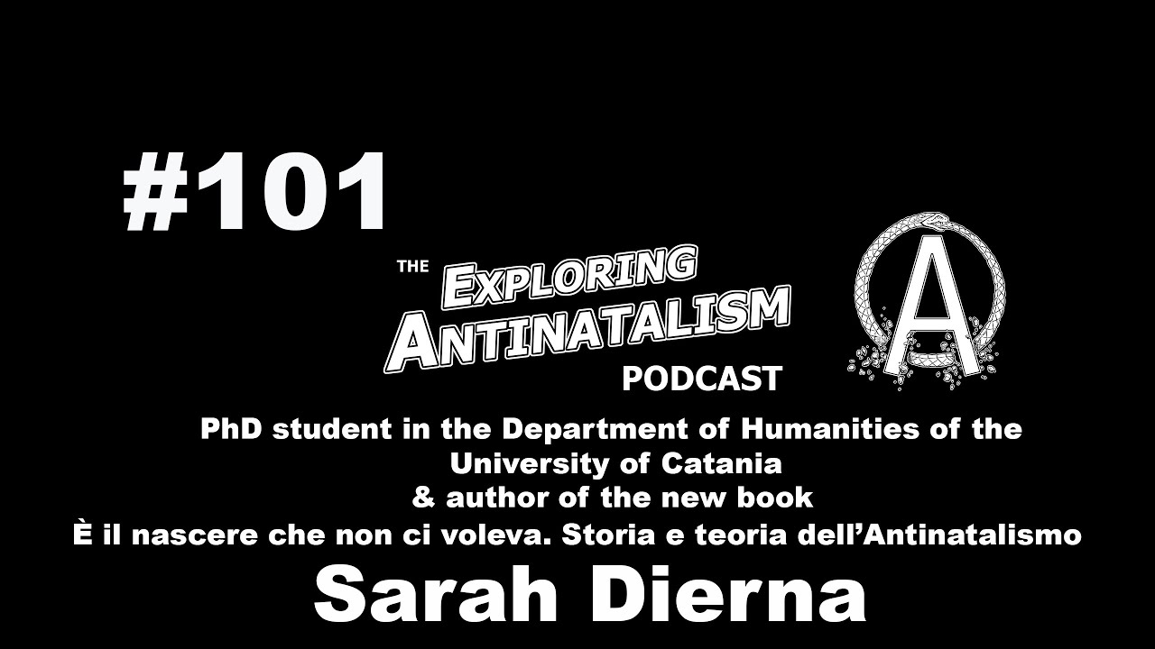The Exploring Antinatalism Podcast #101 - Sarah Dierna