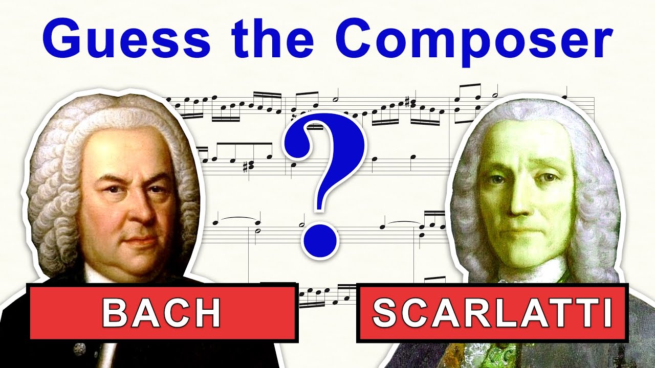 Guess the Composer: Bach or Scarlatti?