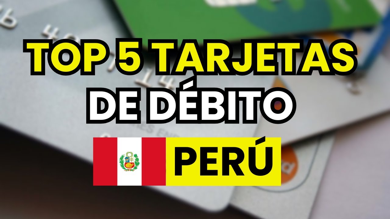 🥇 TOP 5 mejores Tarjetas de D&eacute;bito en Per&uacute; (2026)