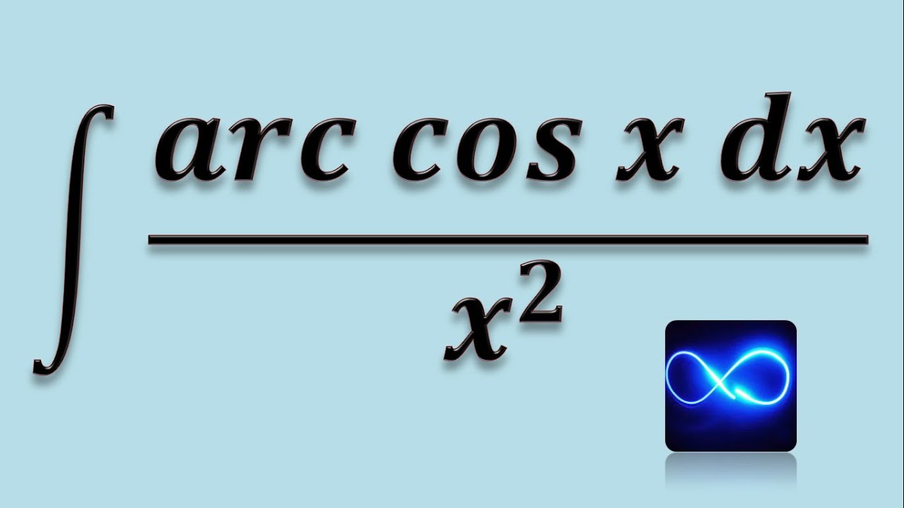 Интеграл от арккосинуса между x ^ 2, целое по частям