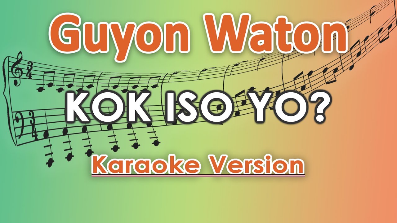 Guyon Waton - Kok Iso Yo (Karaoke Lirik Tanpa Vokal) by regis