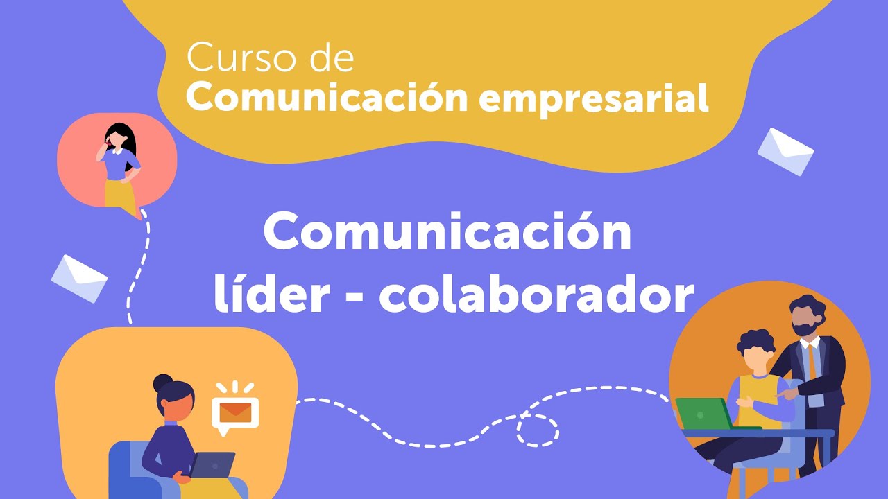 Tips para mejorar la comunicación entre el líder y el colaborador | Comunicación empresarial