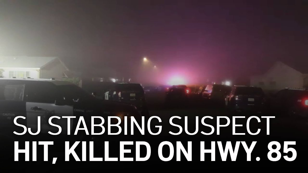 Suspect in East San Jose Triple Stabbing Hit and Killed on Highway 85: SJPD