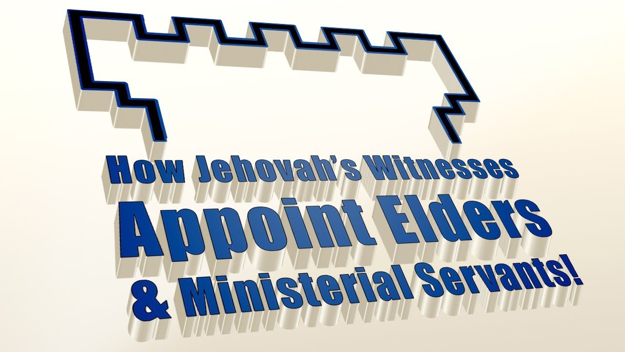 How Jehovah's Witnesses Appoint Elders and Ministerial Servants