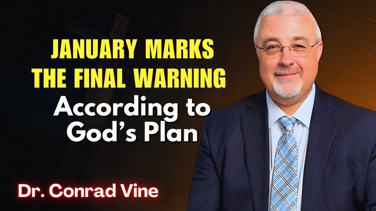 Conrad Vine SERMONS - January Marks the Final Warning According to God’s Plan