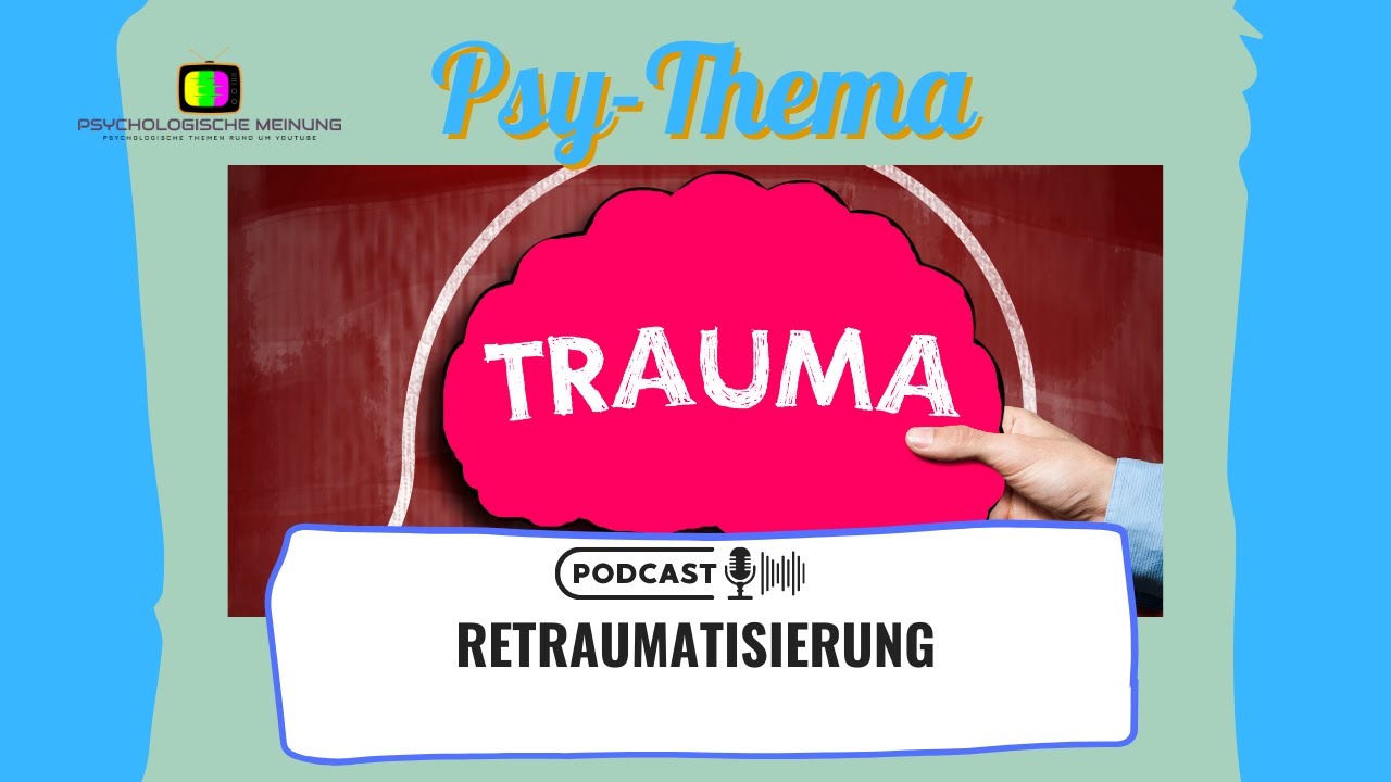 Retraumatisierung! Die Wiederbelebung des Traumas!