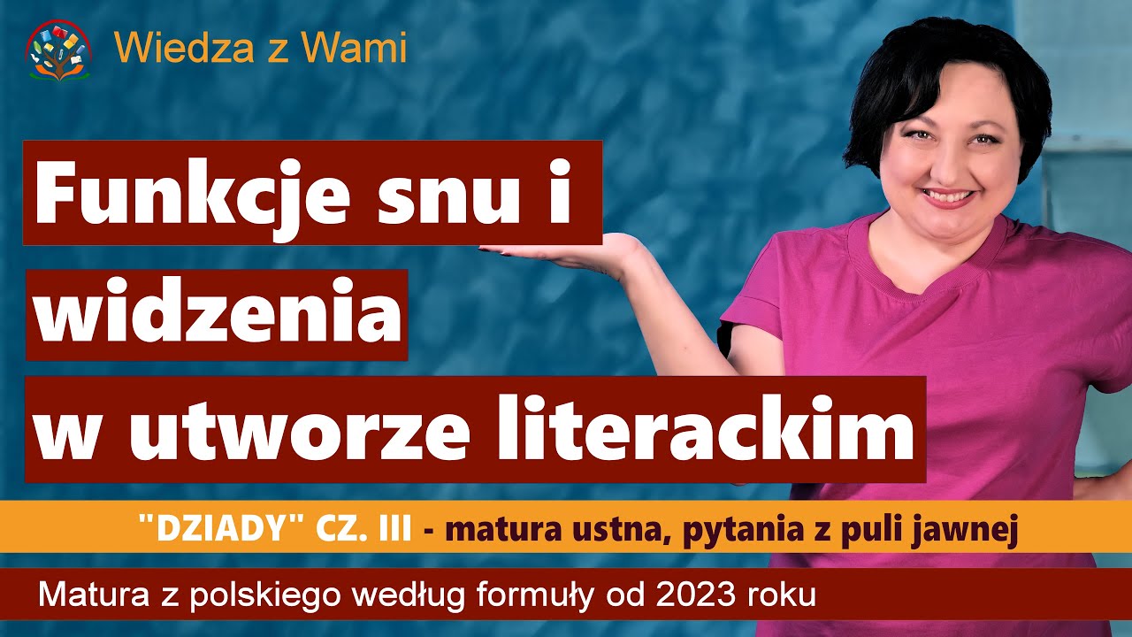 Funkcje snu i widzenia w utworze literackim. Dziady cz. III pytania z puli jawnej 2023.