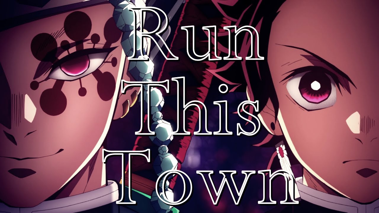 Kimetsu no Yaiba: Yuukaku-hen - [AMV] - Run This Town