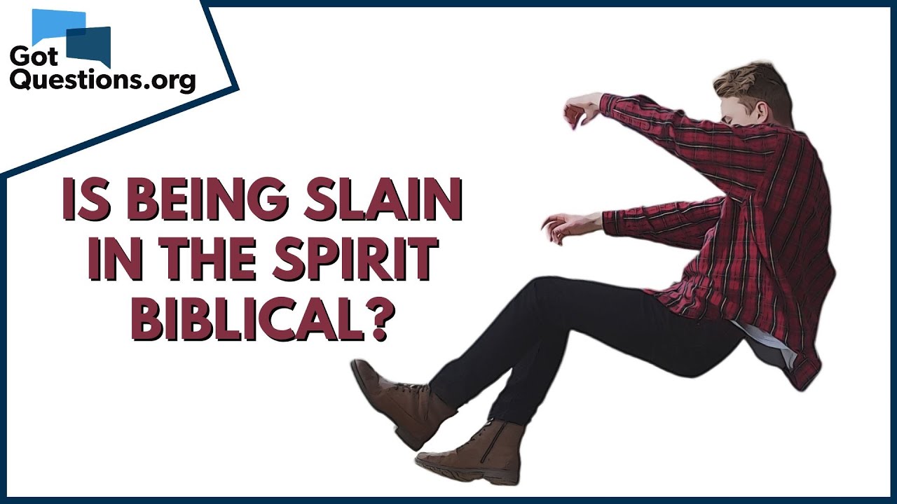 Is being slain in the Spirit biblical? | GotQuestions.org