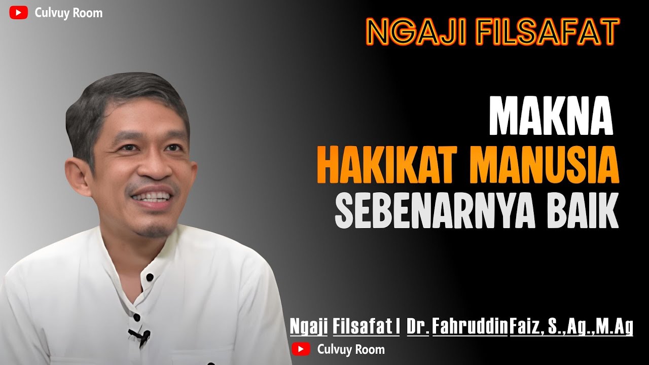 HAKIKAT MANUSIA ADALAH BAIK | Ngaji Filsafat Dr Fahrudin Faiz, M.Ag