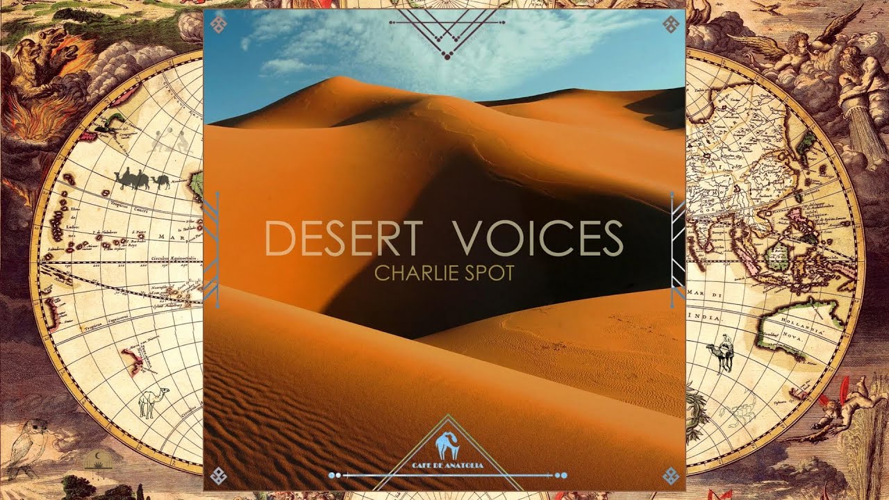 Charlie Spot - Desert Voices (Cafe De Anatolia Rituals)