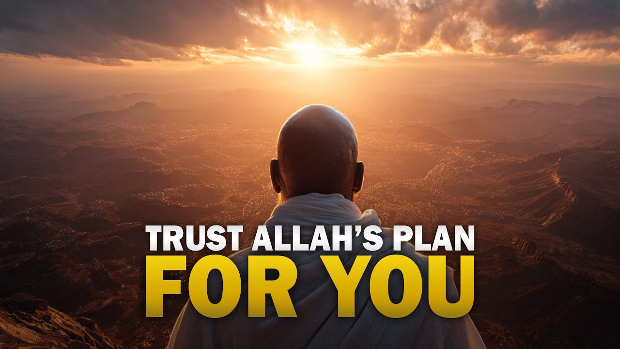 JUST TRUST ALLAH&rsquo;S PLAN FOR YOU