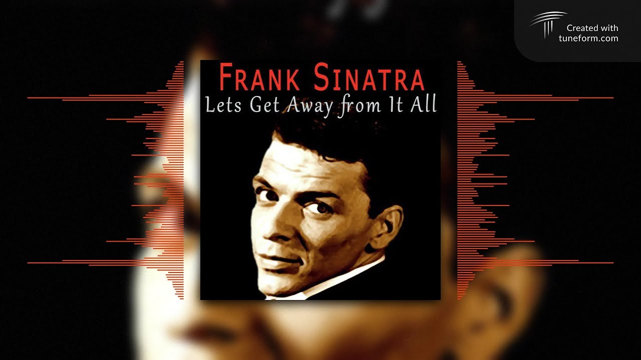 Let's Get Away From It All by Frank Sinatra