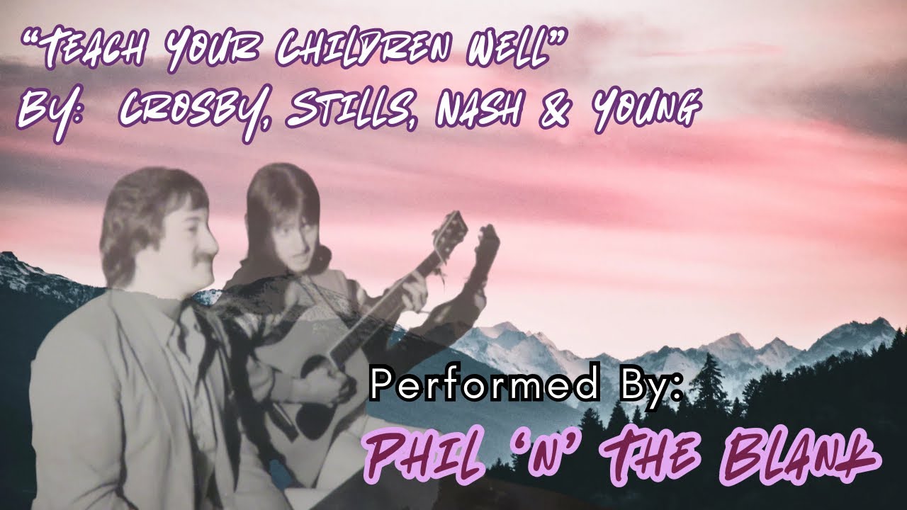 Phil ‘n’ the Blank perform “Teach Your Children Well” by Crosby, Still, Nash & Young