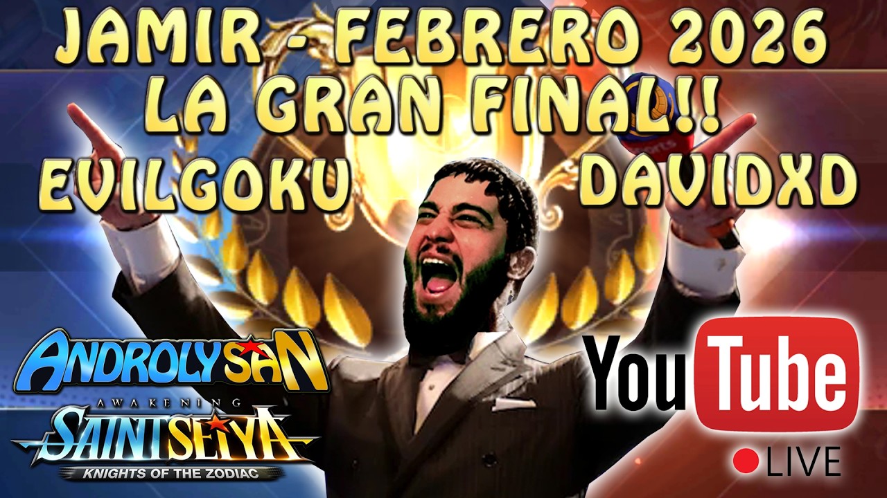 JAMIR FEBRERO 2026 - LA GRAN FINAL! EVILGOKU Vs. DAVIDXD!! Saint Seiya Awakening KOTZ