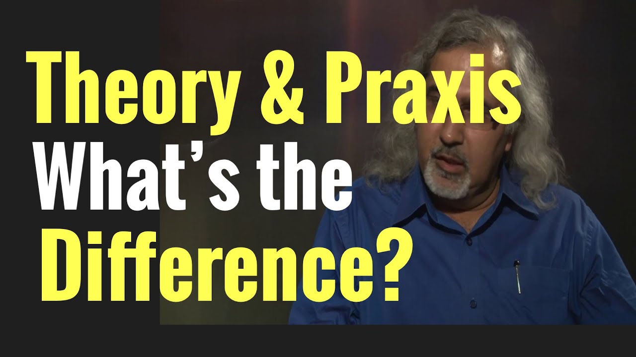 Theory and Praxis: What is the Difference?