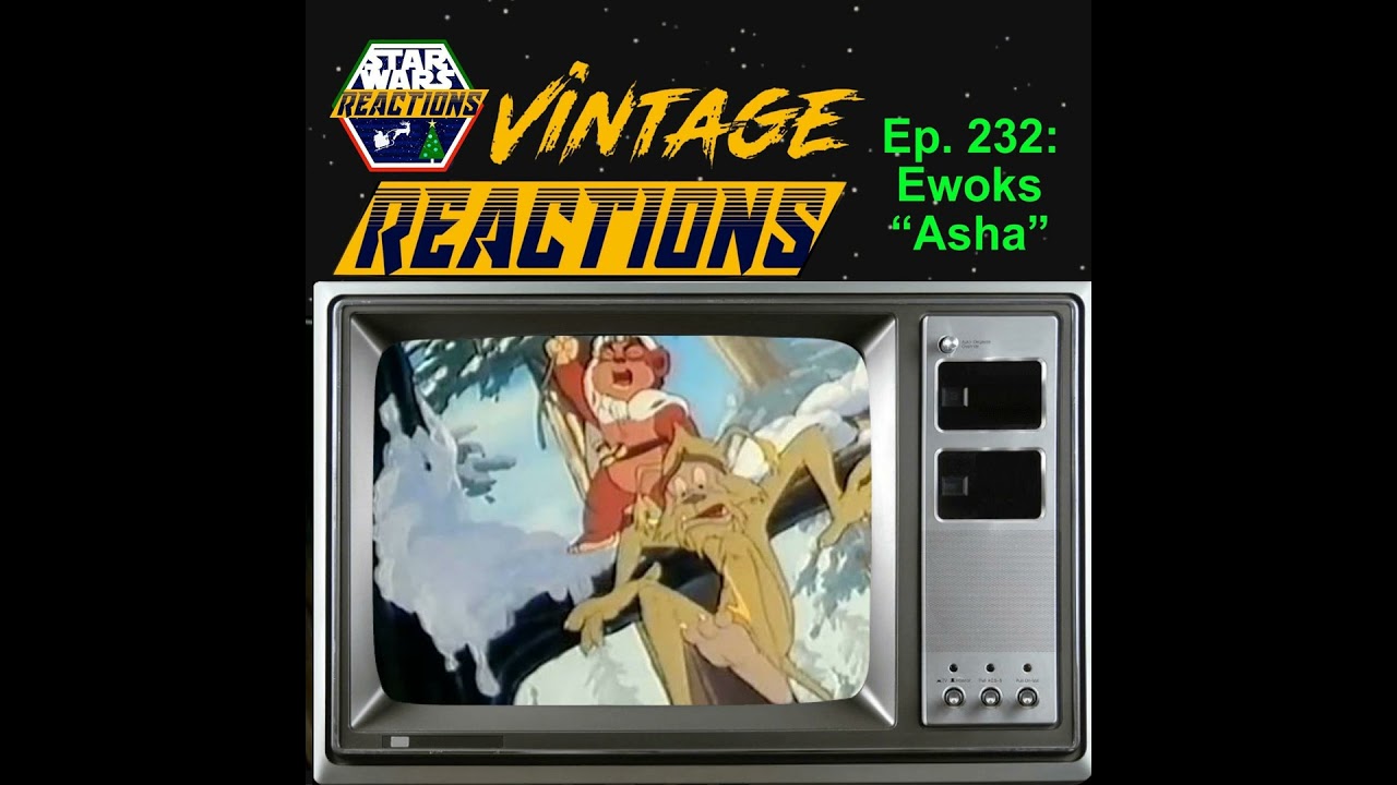 SWR Ep. 232: Vintage Reactions Ewoks "Asha"