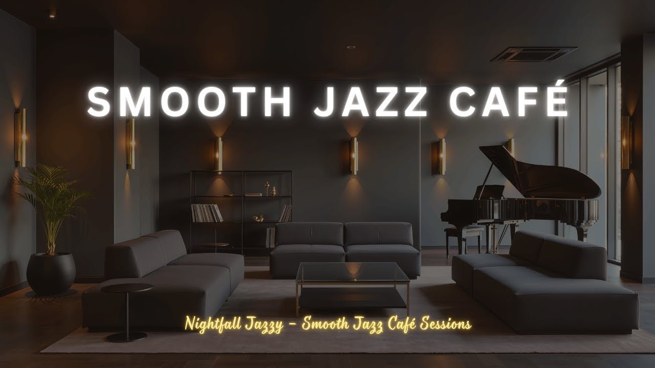 Nightfall Jazzy – Smooth Jazz Café Sessions | Relaxing Instrumental Jazz for Coffee & Lounge