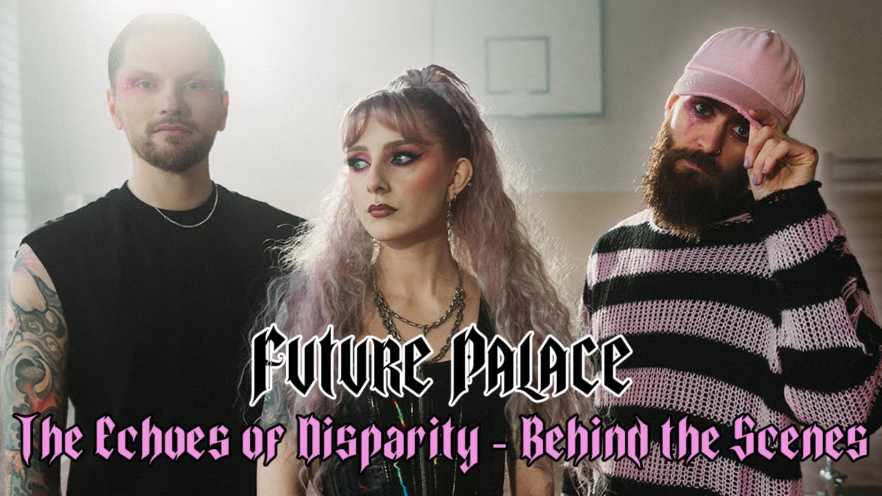 FUTURE PALACE - The Echoes of Disparity (Behind the Scenes)