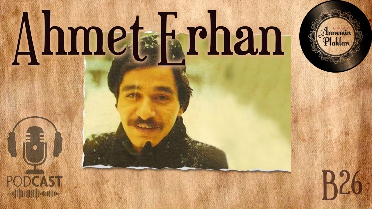 Ahmet Erhan, hayatı ve şiirleri (Podcast B26)