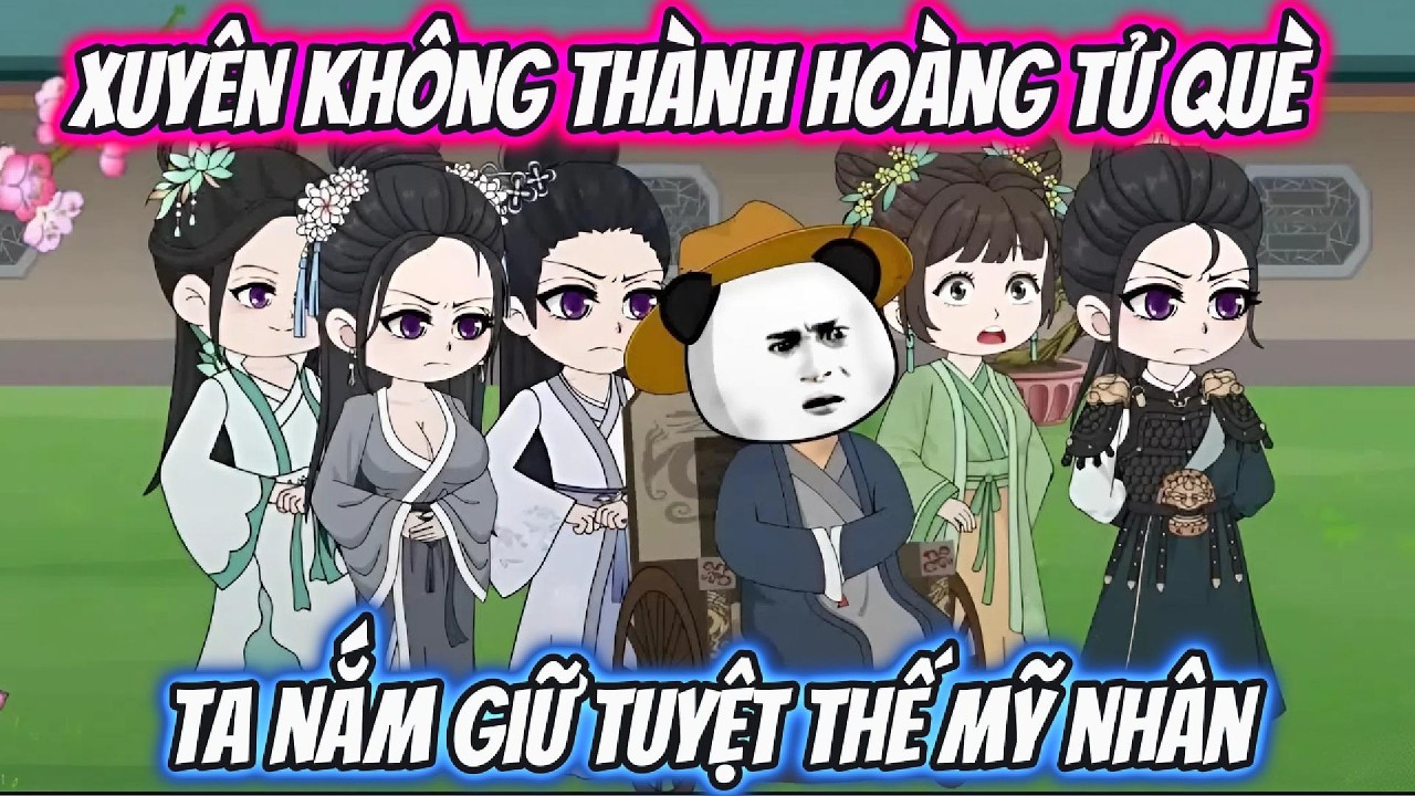 Xuyên Không Thành Hoàng Tử Què Ta Nắm Giữ Tuyệt Mỹ Nhân | LV VietSub