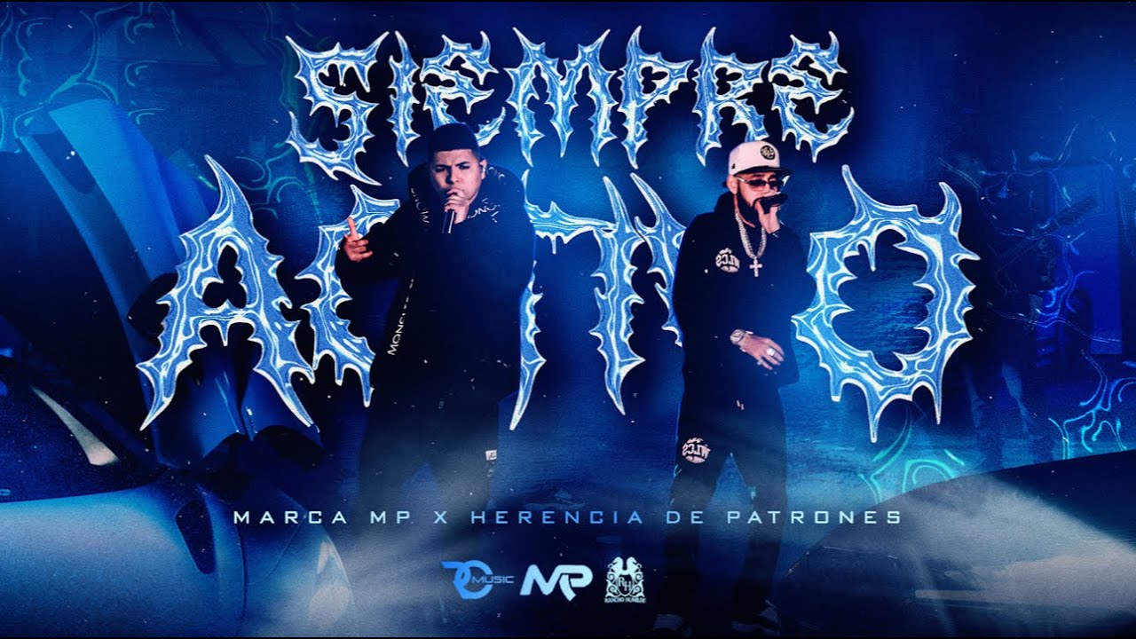 MARCA MP, HERENCIA DE PATRONES - SIEMPRE ACTIVO (Official Video)