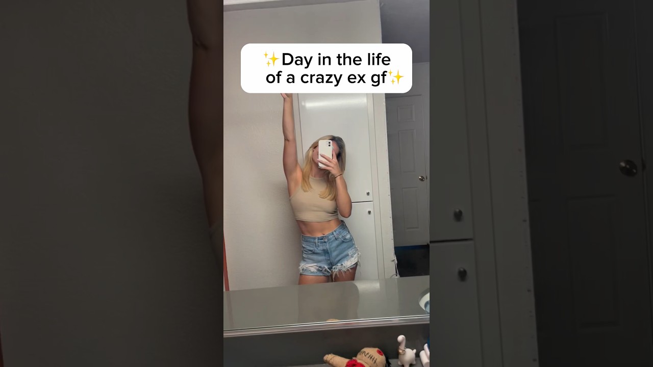 Day in the life of a crazy ex girlfriend #shorts