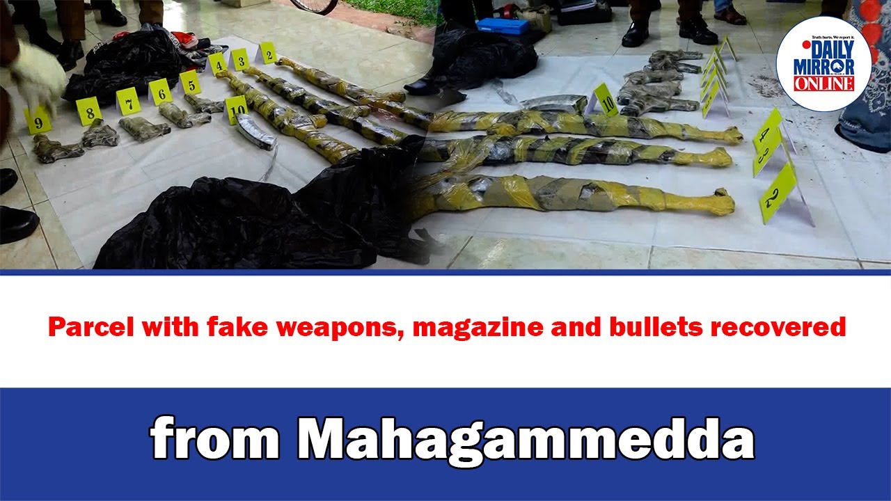 Parcel with fake weapons, magazine and bullets recovered from Mahagammedda