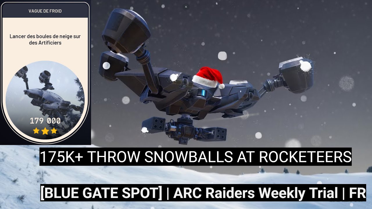 175K+ THROW SNOWBALLS AT ROCKETEERS [Blue Gate Spot] | ARC Raiders Weekly Trial | FR