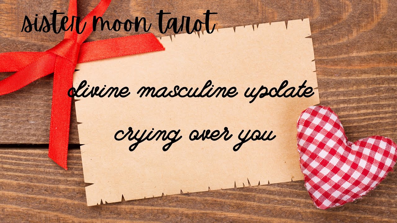 Divine Masculine Update- I Thought I Was Over You But It’s True, I Love You More Than I Did Before