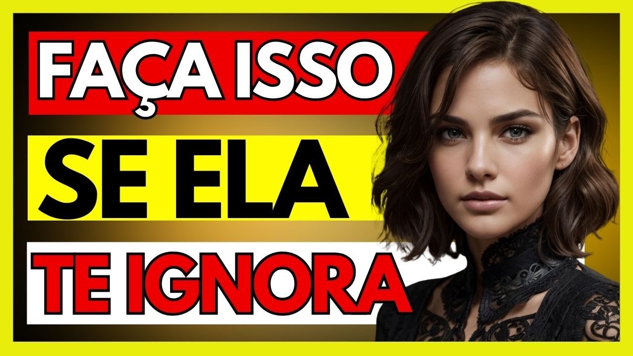 Como Agir Quando uma Mulher te Ignora: Destrua o Ego Dela