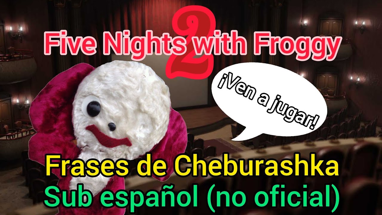 Frases de Cheburashka - Subtituladas al Español - Five Nights with Froggy 2