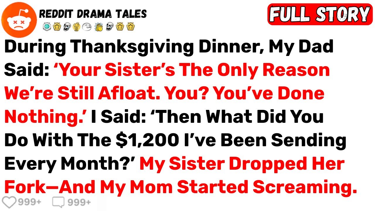 During Thanksgiving Dinner, My Dad Said: ‘Your Sister’s The Only Reason... - Best Reddit Stories