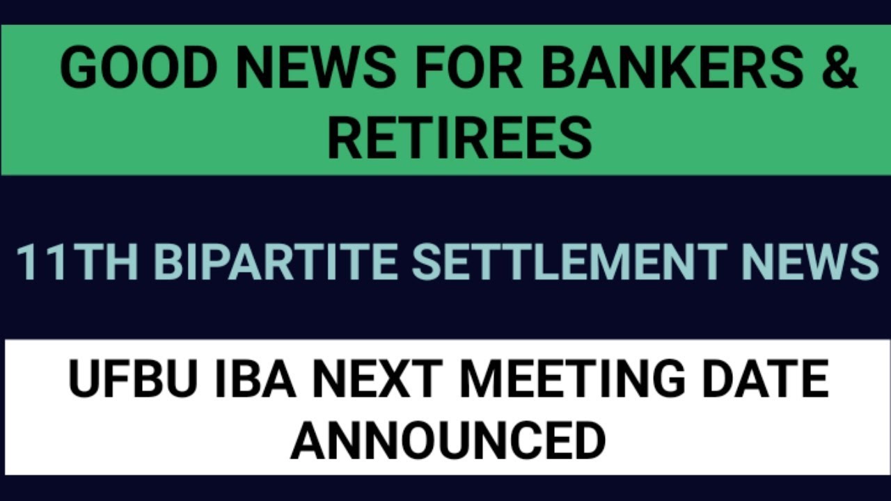 UFBU IBA NEXT MEETING DATE ANNOUNCED || 11TH BIPARTITE SETTLEMENT LATEST NEWS