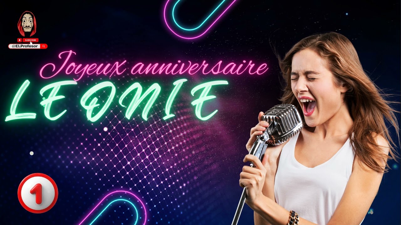 Joyeux anniversaire LEONIE - Chanson spéciale d'anniversaire