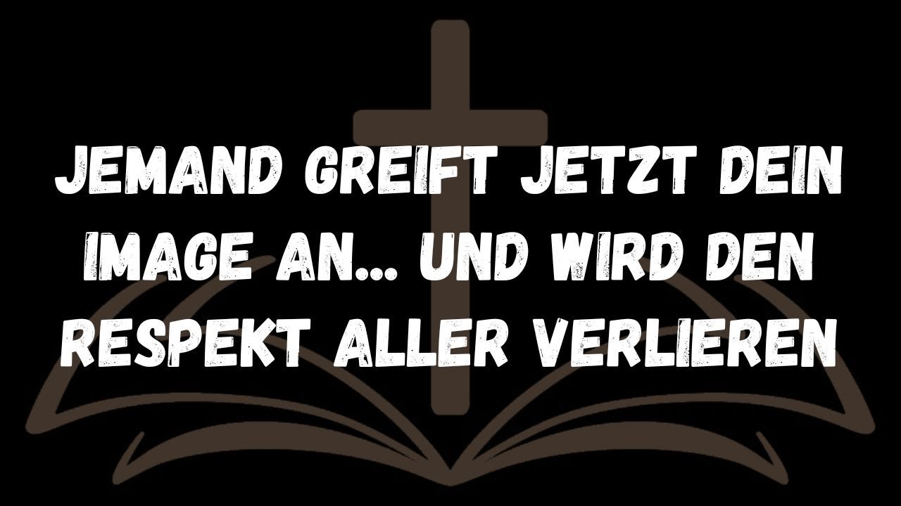 Jemand greift jetzt dein Image an... und wird den Respekt aller verlieren  Botschaften der Engel